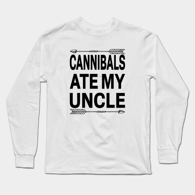 Cannibals Ate My Uncle Joe Biden Saying Funny Trump 2024 Long Sleeve T-Shirt by l designs